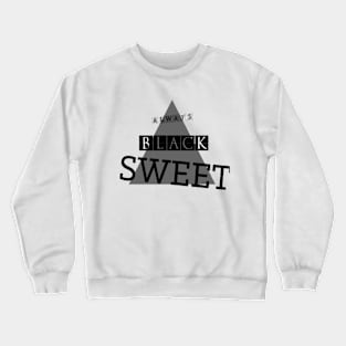 Always Black Sweet Crewneck Sweatshirt